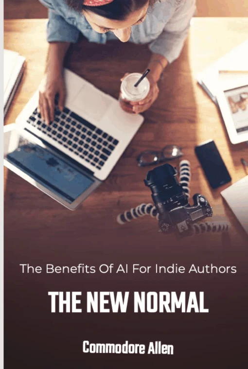 The New Normal — The Benefits of AI for Indie Authors (free ebook cover)